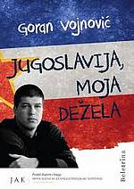 Goran Vojnović: Jugoslavija, moja dežela