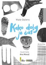 2020/2021 Mate Dolenc: Kako dolg je čas z ilustracijami Ane Maraž (25.000 izvodov)